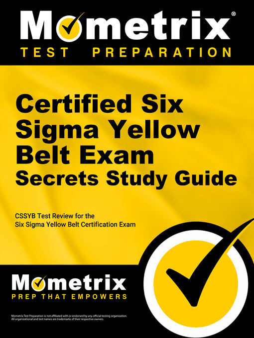 Title details for Certified Six Sigma Yellow Belt Exam Secrets Study Guide by CSSYB Exam Secrets Test Prep Staff - Available